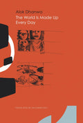 The World Is Made Up Every Day: Collected Poems (The India List)