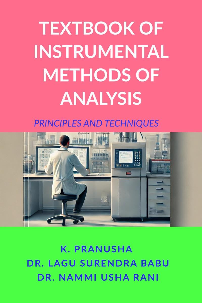 TEXTBOOK OF INSTRUMENTAL METHODS OF ANALYSIS : PRINCIPLES AND TECHNIQUES