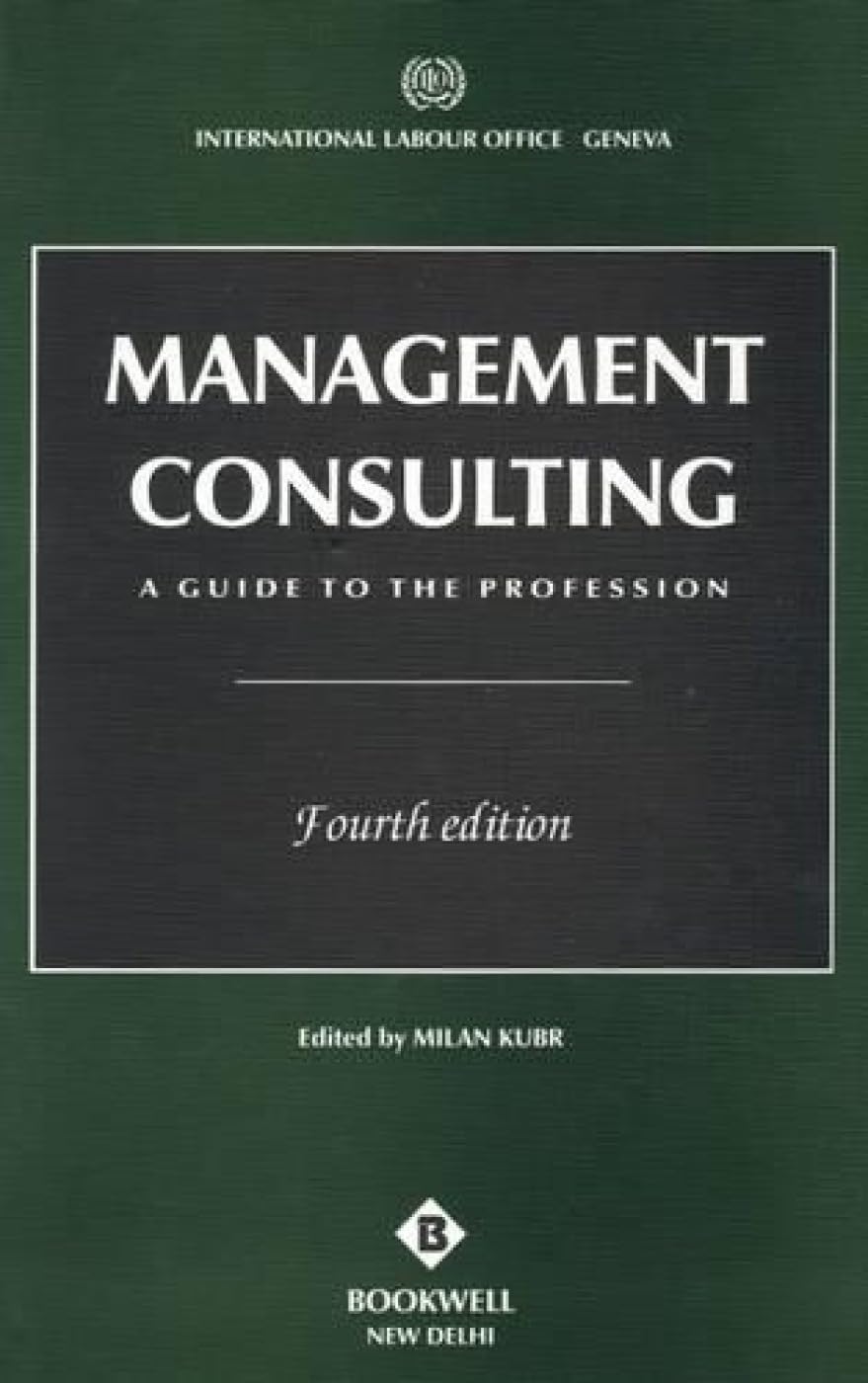 Management Consulting: A Guide to the Profession