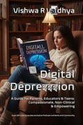 Digital Depresssion: A Guide for Parents, Educators & Teens [Compassionate, NonClinical, Empowering]