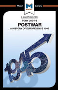 An Analysis of Tony Judts Postwar: A History of Europe since 1945 (The Macat Library)