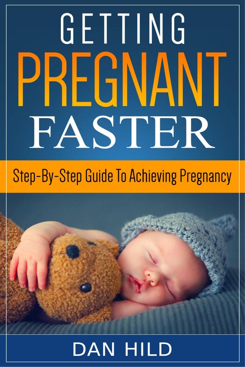 Getting Pregnant Faster : StepByStep Guide To Achieving Pregnancy
