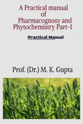 A Practical Manual Of Pharmacognosy And Phytochemistry PartI : Instruments, Crude Drugs, Microscope, Chemical Test, Stomatal In