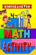 Kindergarten Math Activity : For Kindergarten and Preschool Kids Learning The Numbers And Basic Math/Addition and Subtraction Ac