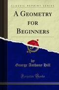 A Geometry For Beginners (Classic Reprint)