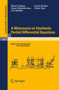 A Minicourse on Stochastic Partial Differential Equations (Lecture Notes in Mathematics, 1962)