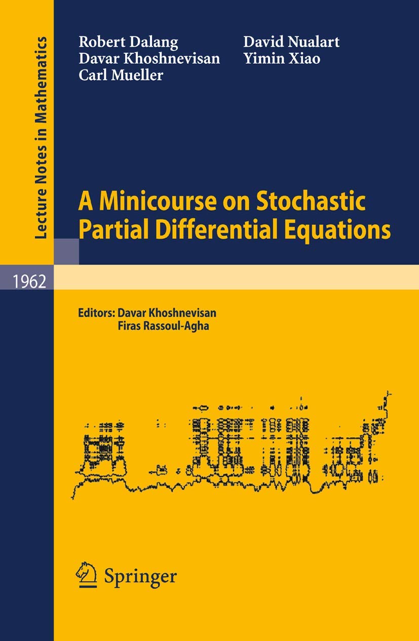 A Minicourse on Stochastic Partial Differential Equations (Lecture Notes in Mathematics, 1962)