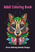 Adult Coloring Book : Stress Relieving Animals Designs