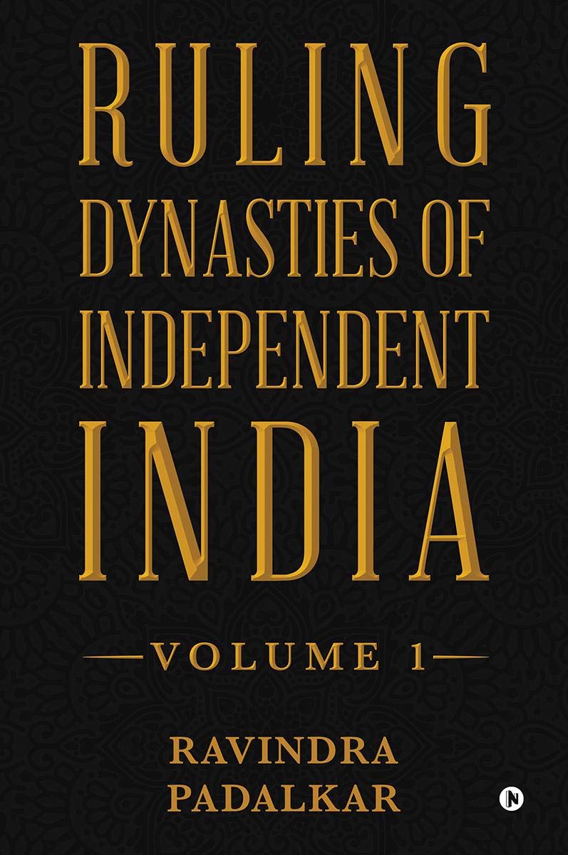 Ruling Dynasties Of Independent India  Volume 1