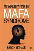 Breaking Free From The Mafa Syndrome : How To Stay Focused And Enhance Personal Productivity To Accelerate Your Growth