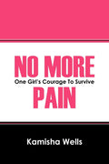 No More Pain: One Girls Courage to Survive