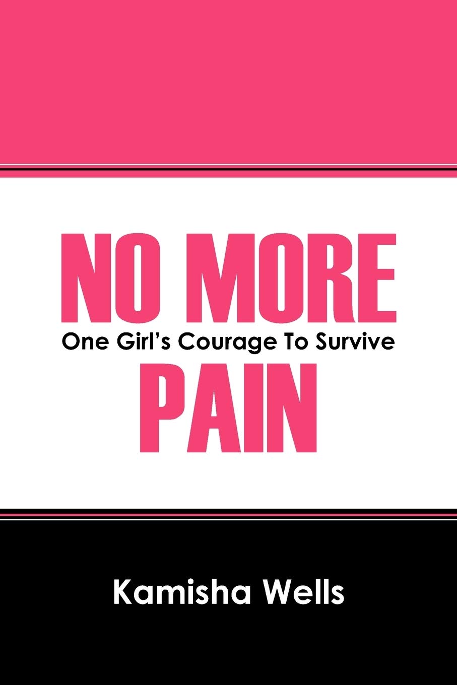 No More Pain: One Girls Courage to Survive