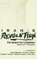 Irans Revolution: The Search for Consensus