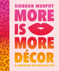 More Is More Dcor: A Handbook For Maximalists