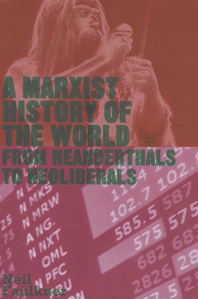A Marxist History of the World: From Neanderthals to Neoliberals (Counterfire)