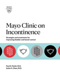 Mayo Clinic On Incontinence: Strategies And Treatments For Improving Bladder And Bowel Control