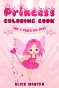 Princess Coloring Book: For 5 Years Old Girls