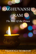 RAGHUVANSHI RAM : THE RISE OF THE PRINCE