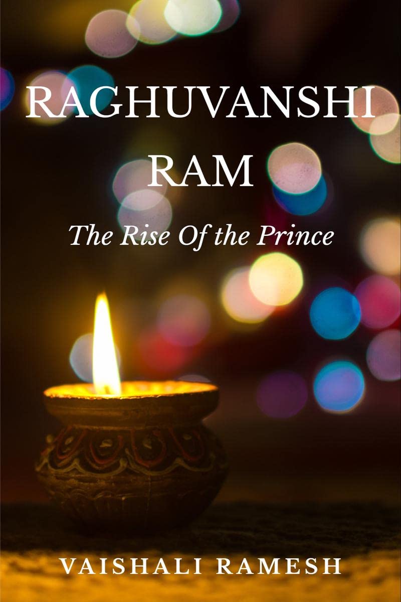 RAGHUVANSHI RAM : THE RISE OF THE PRINCE