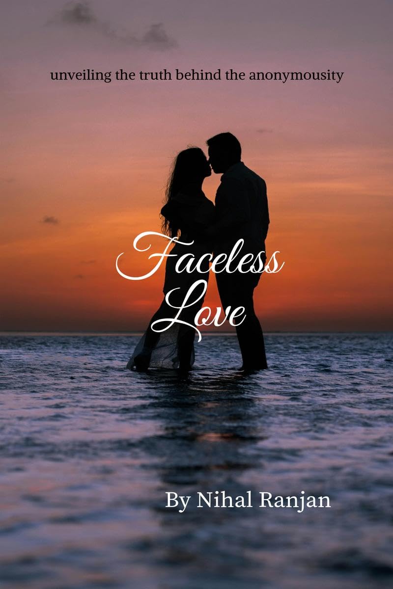 Faceless Love: Unveiling the truth behind the anonymousity