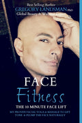 Face Fitness: The 10 Minute Face Lift  My Proven Facial Yoga and Massage to Lift, Tone & Plump the Face Naturally (DeStress & 