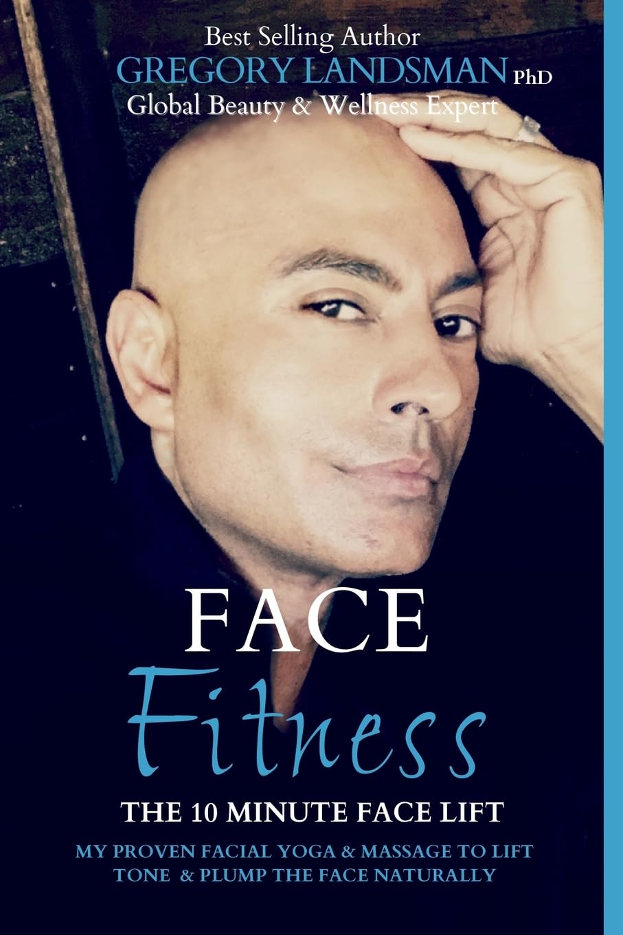 Face Fitness: The 10 Minute Face Lift  My Proven Facial Yoga and Massage to Lift, Tone & Plump the Face Naturally (DeStress & 
