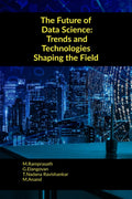 The Future of Data Science: Trends and Technologies Shaping the Field