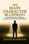 The Main Character Blueprint: The Complete guide to Confidence, SelfDiscovery and Personal Transformation