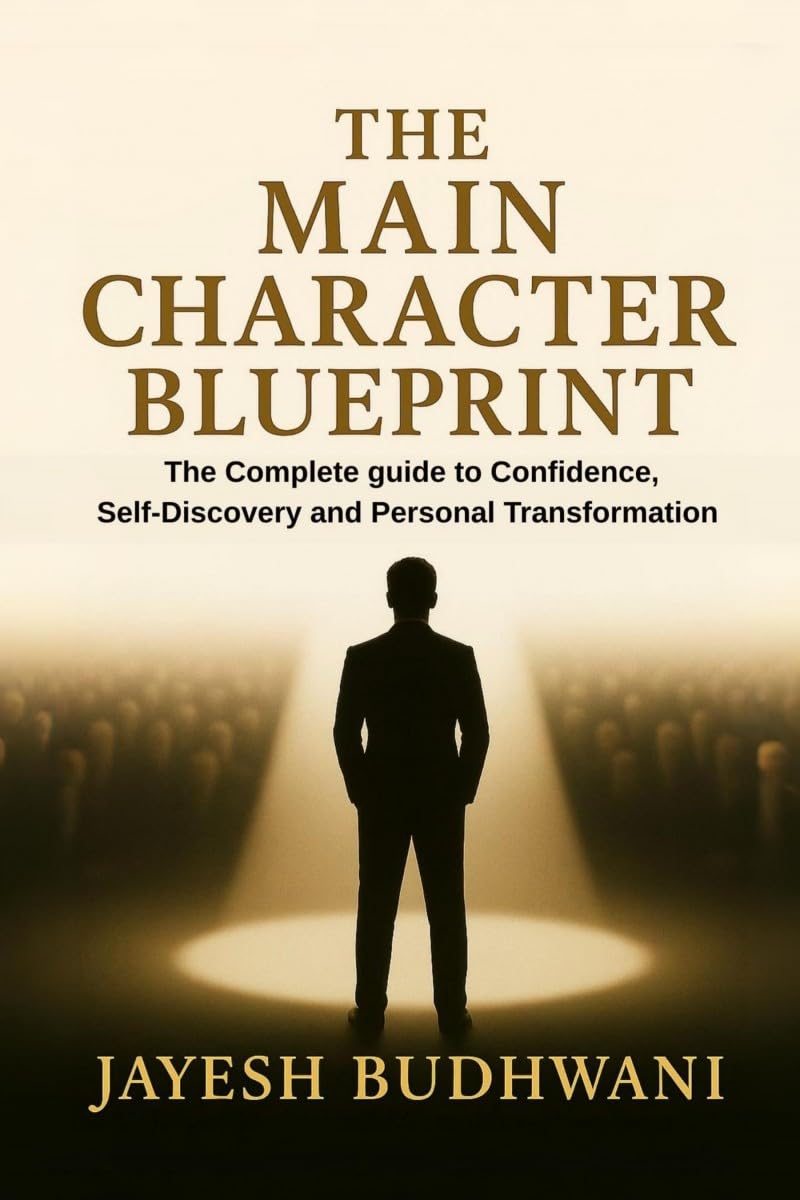 The Main Character Blueprint: The Complete guide to Confidence, SelfDiscovery and Personal Transformation