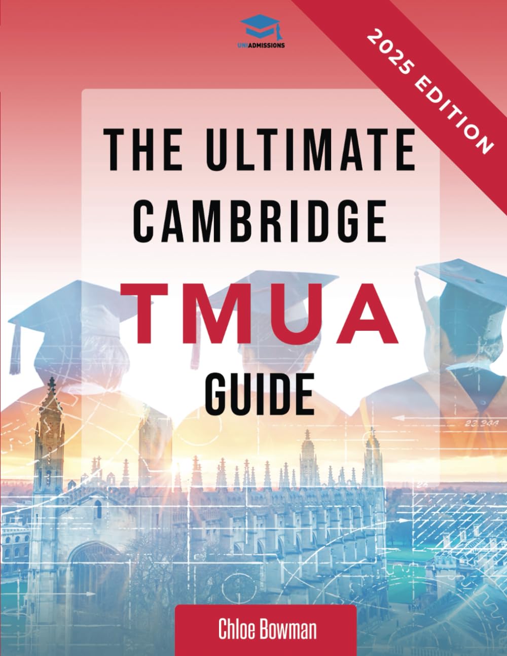 The Ultimate Cambridge TMUA Guide: Complete revision for the Cambridge TMUA. Learn the knowledge, practice the skills, and maste