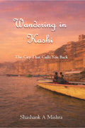 Wandering in Kashi: The City That Calls You Back