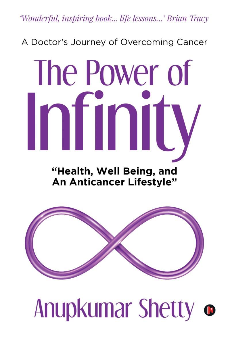The Power Of Infinity : Health, Well Being, And An Anticancer Lifestyle
