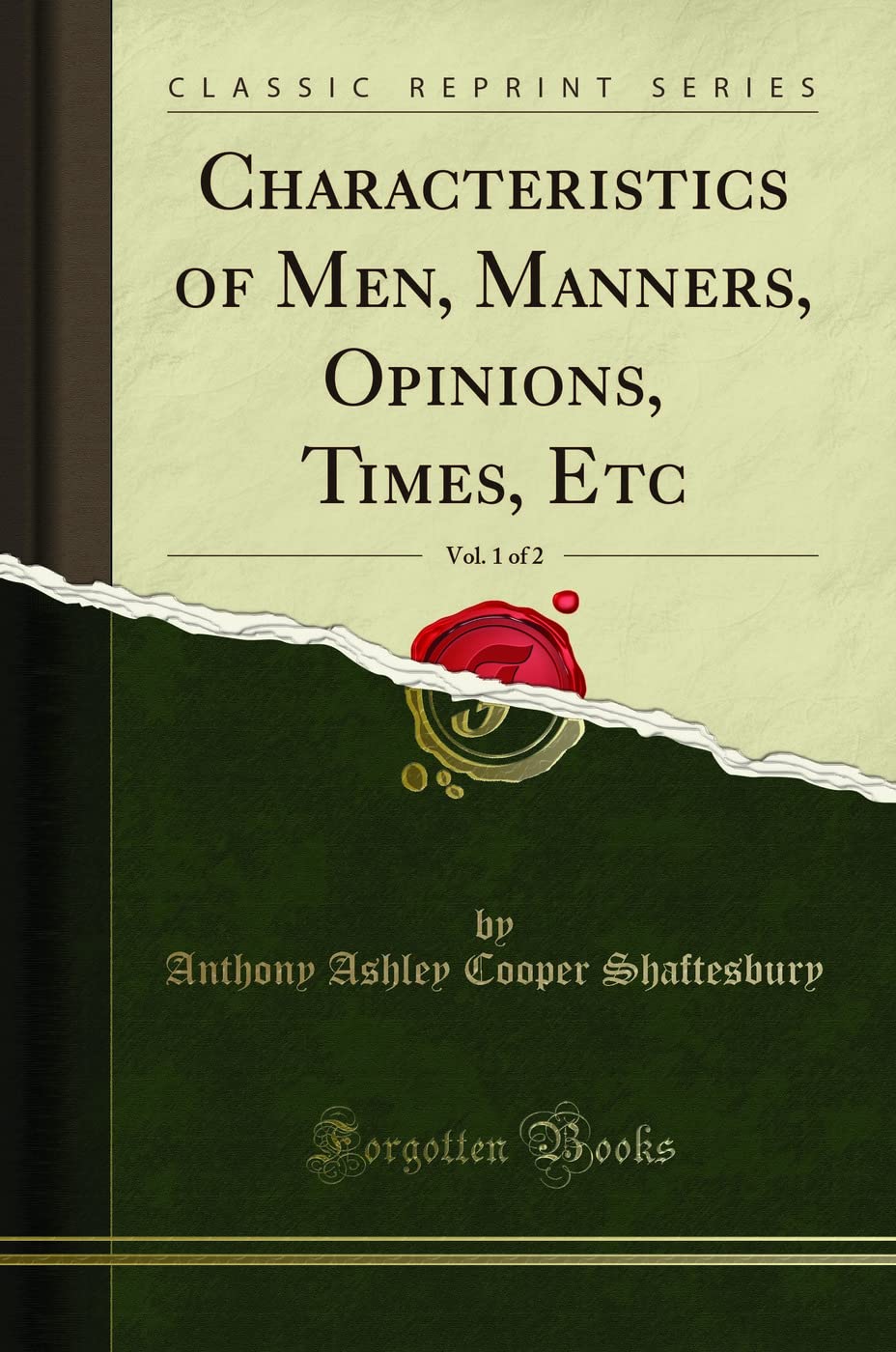 Characteristics Of Men, Manners, Opinions, Times, Etc, Vol. 1 Of 2 (Classic Reprint)