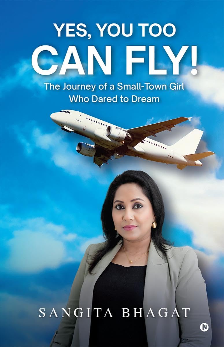 YES, YOU TOO CAN FLY!: The Journey of a SmallTown Girl Who Dared to Dream
