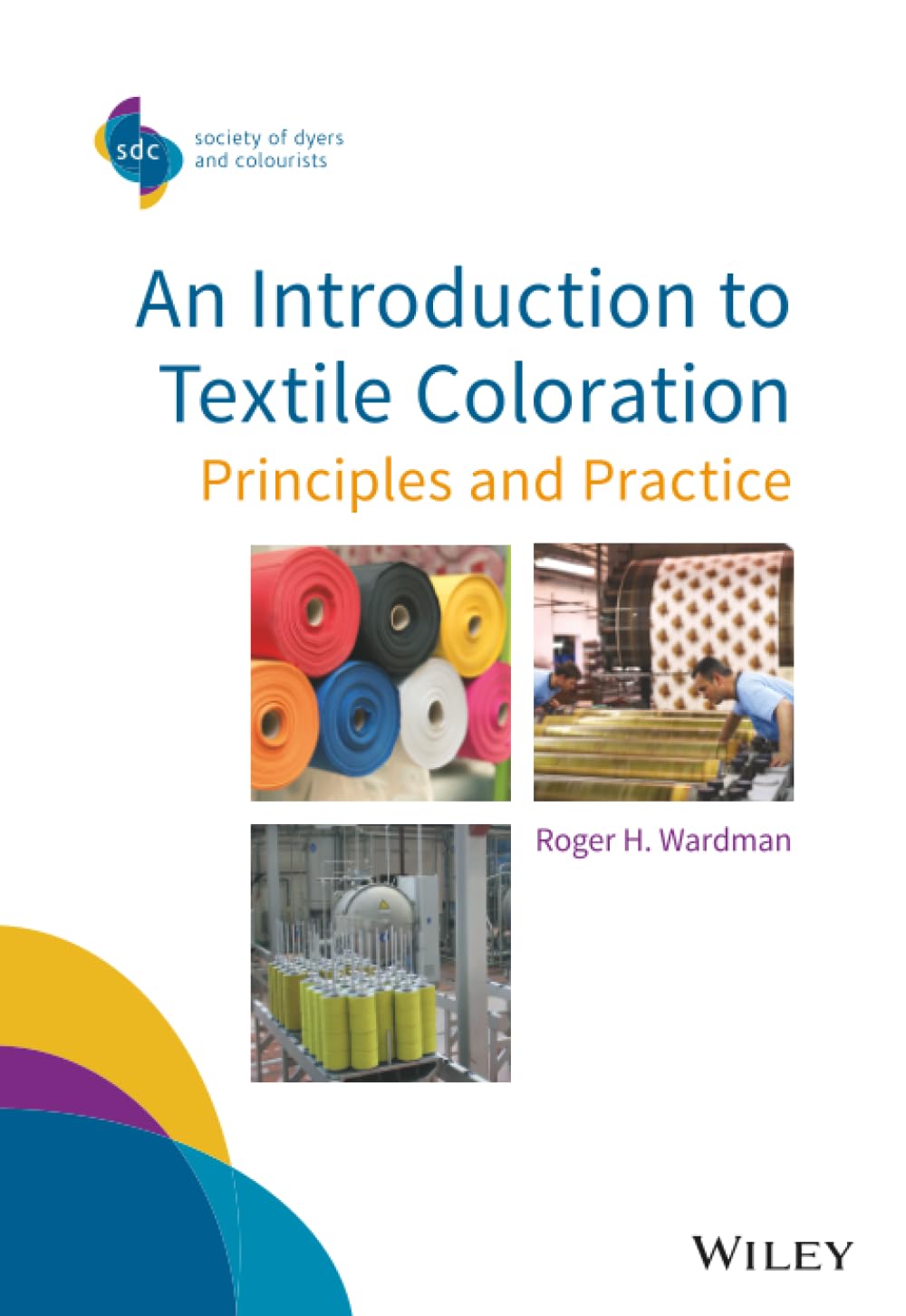 AN INTRODUCTION TO TEXTILE COLORATION PRINCIPLES AND PRACTICE (SDCSociety of Dyers and Colourists)