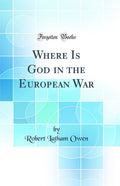 Where Is God in the European War (Classic Reprint)