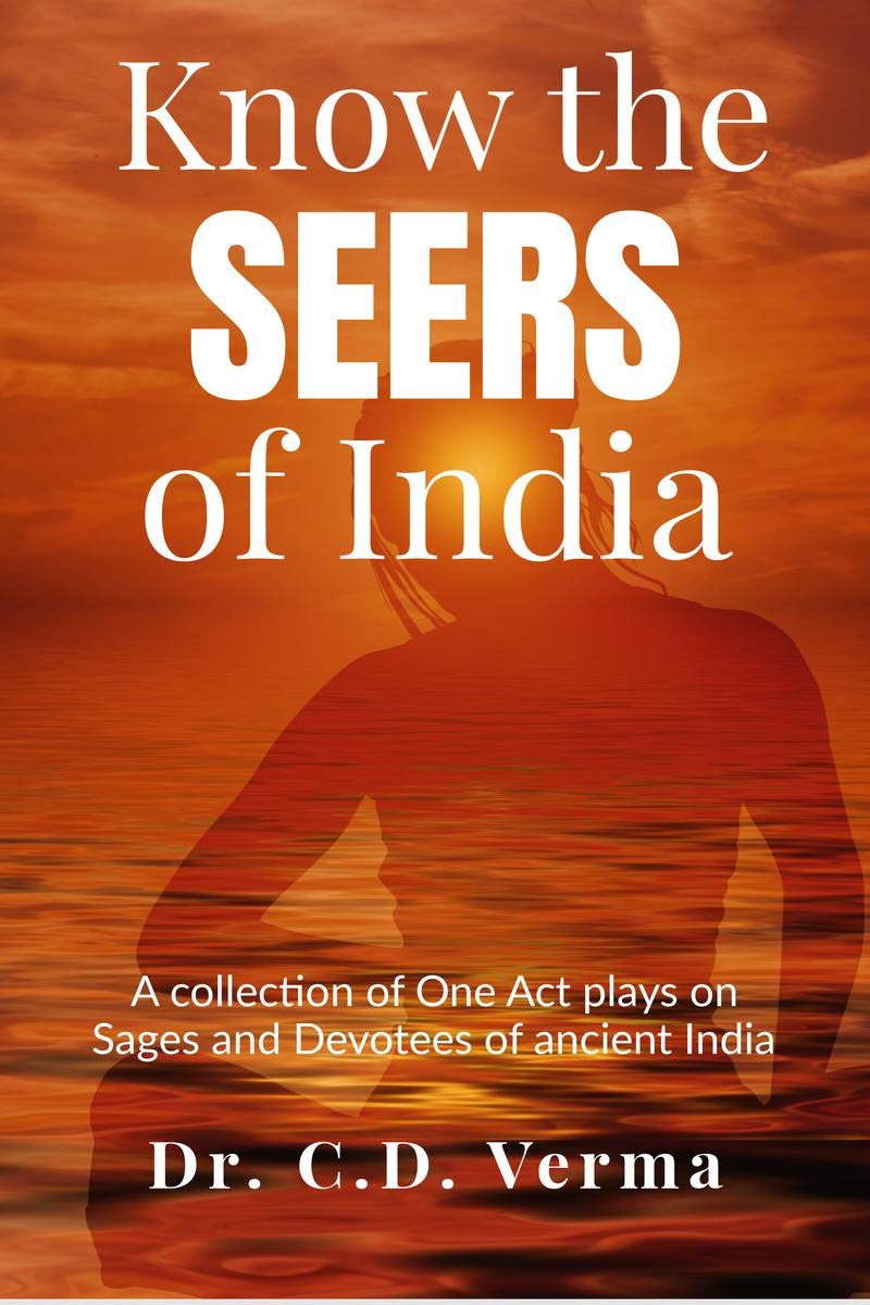 Know The Seers Of India : A Collection Of One Act Plays On Sages And Devotees Of Ancient India