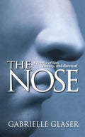 The Nose : A Profile of Sex, Beauty, and Survival