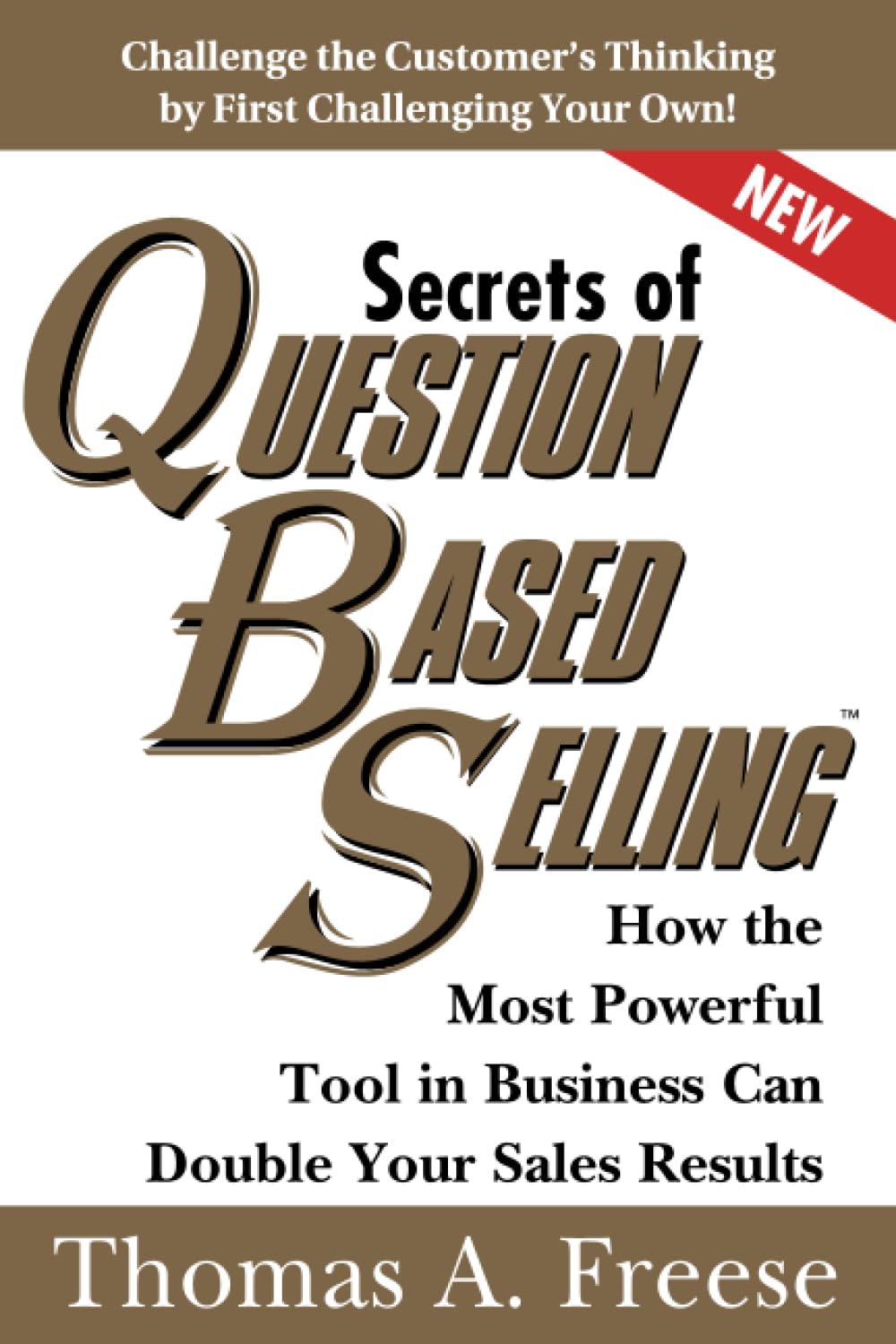 Secrets of QuestionBased Selling: How the Most Powerful Tool in Business Can Double Your Sales Results (Top Selling Books to In