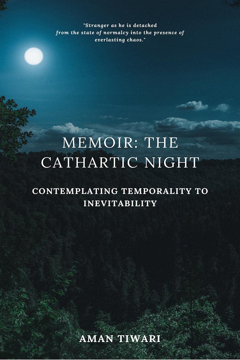 MEMOIR: THE CATHARTIC NIGHT : CONTEMPLATING TEMPORALITY TO INEVITABILITY