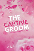 The Captive Groom: Indian Billionaire Arranged Marriage with Captive Groom Romance