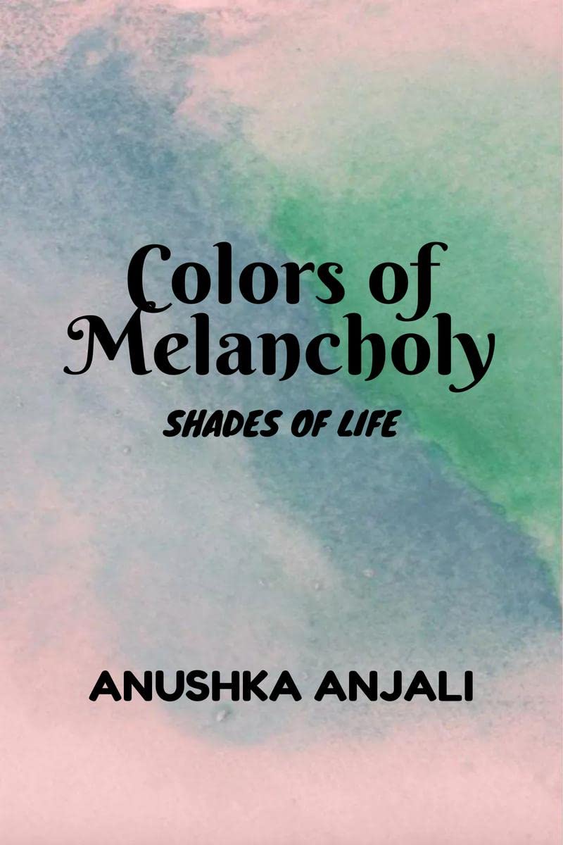 Colors Of Melancholy : Shades Of Life
