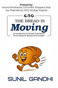 The Bread Is Moving : An Introduction To Customer Experience & Service Design For Business & Government