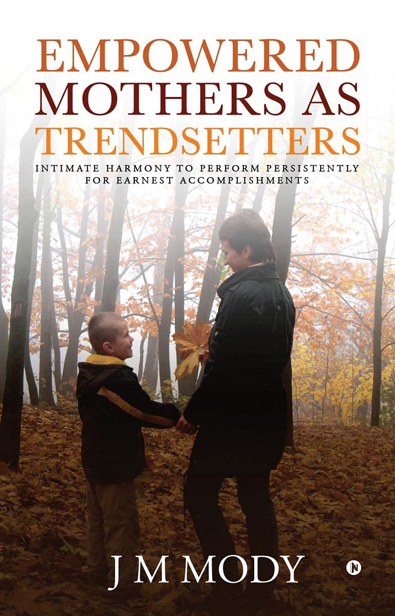 Empowered Mothers As Trendsetters : Intimate Harmony To Perform Persistently For Earnest Accomplishments