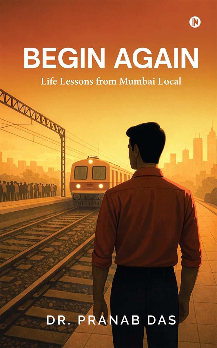 Begin Again: Life Lessons from Mumbai Local
