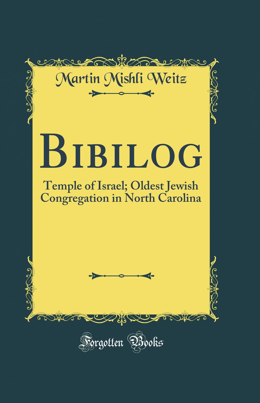 Bibilog: Temple of Israel; Oldest Jewish Congregation in North Carolina (Classic Reprint)