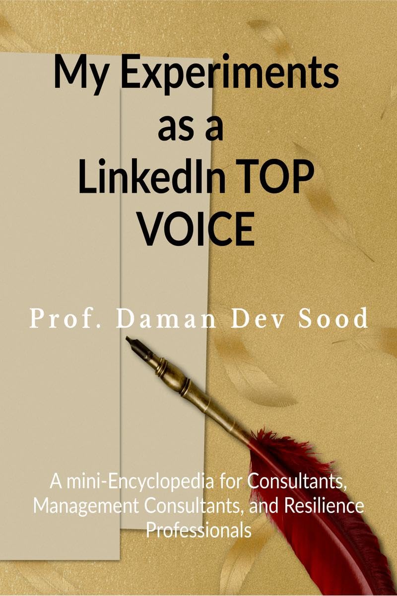 My Experiments as a LinkedIn TOP VOICE: A miniEncyclopedia for Consultants, Management Consultants and Resilience Professionals
