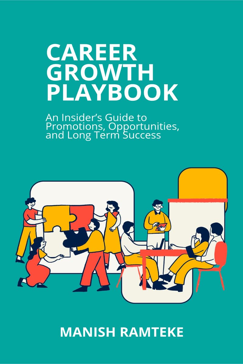 Career Growth Playbook: An Insiders Guide to Promotions, Opportunities, and LongTerm Success