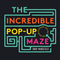 The Incredible PopUp Maze