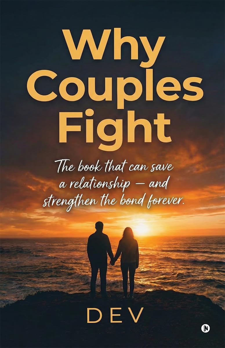 Why Couples Fight: The book that can save a relationship  and strengthen the bond forever.